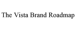 THE VISTA BRAND ROADMAP