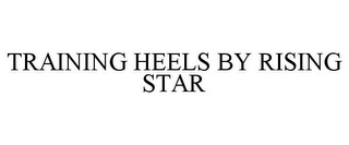 TRAINING HEELS BY RISING STAR