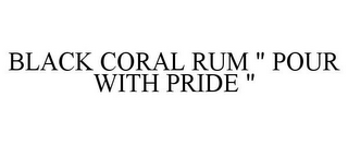 BLACK CORAL RUM " POUR WITH PRIDE "