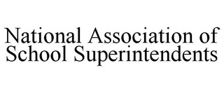 NATIONAL ASSOCIATION OF SCHOOL SUPERINTENDENTS