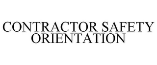 CONTRACTOR SAFETY ORIENTATION