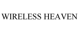 WIRELESS HEAVEN
