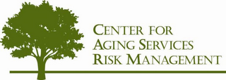 CENTER FOR AGING SERVICES RISK MANAGEMENT