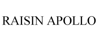 RAISIN APOLLO