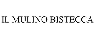 IL MULINO BISTECCA