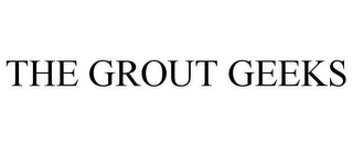 THE GROUT GEEKS