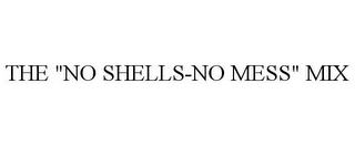 THE "NO SHELLS-NO MESS" MIX