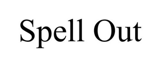 SPELL OUT