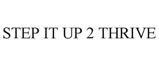 STEP IT UP 2 THRIVE