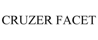 CRUZER FACET