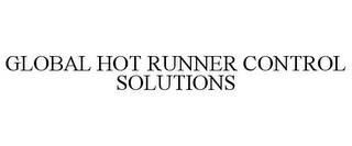 GLOBAL HOT RUNNER CONTROL SOLUTIONS