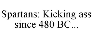 SPARTANS: KICKING ASS SINCE 480 BC...