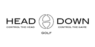 HEAD DOWN GOLF CONTROL THE HEAD CONTROL THE GAME H