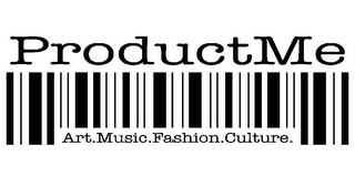 PRODUCTME ART. MUSIC.FASHION.CULTURE.