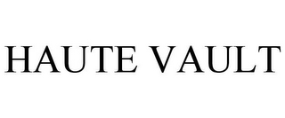 HAUTE VAULT