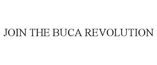 JOIN THE BUCA REVOLUTION