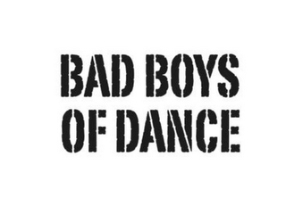 BAD BOYS OF DANCE