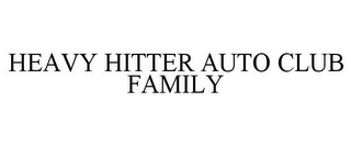 HEAVY HITTER AUTO CLUB FAMILY