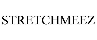 STRETCHMEEZ