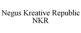 NEGUS KREATIVE REPUBLIC NKR