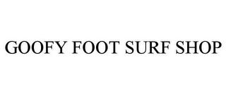 GOOFY FOOT SURF SHOP