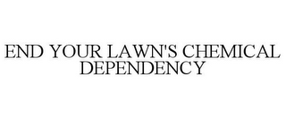 END YOUR LAWN'S CHEMICAL DEPENDENCY