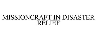 MISSIONCRAFT IN DISASTER RELIEF