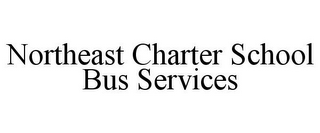 NORTHEAST CHARTER SCHOOL BUS SERVICES