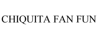 CHIQUITA FAN FUN
