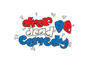 DROP DEAD COMEDY