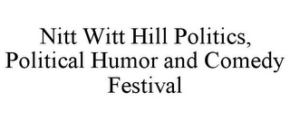 NITT WITT HILL POLITICS, POLITICAL HUMOR AND COMEDY FESTIVAL