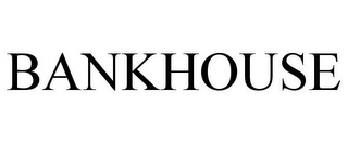 BANKHOUSE