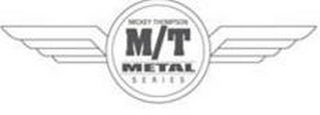 MICKEY THOMPSON M/T METAL SERIES