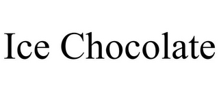 ICE CHOCOLATE