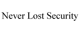 NEVER LOST SECURITY