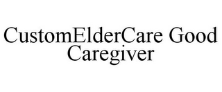 CUSTOMELDERCARE GOOD CAREGIVER