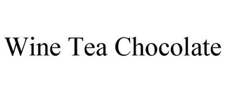 WINE TEA CHOCOLATE