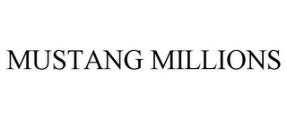 MUSTANG MILLIONS