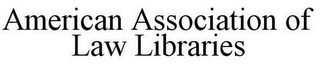 AMERICAN ASSOCIATION OF LAW LIBRARIES