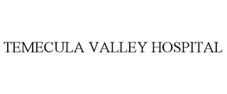 TEMECULA VALLEY HOSPITAL