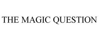 THE MAGIC QUESTION