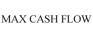 MAX CASH FLOW