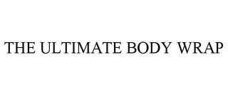 THE ULTIMATE BODY WRAP