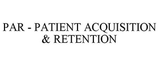 PAR - PATIENT ACQUISITION & RETENTION