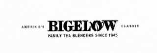 AMERICA'S BIGELOW CLASSIC FAMILY TEA BLENDERS SINCE 1945