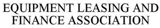 EQUIPMENT LEASING AND FINANCE ASSOCIATION