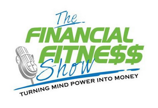 THE FINANCIAL FITNESS SHOW TURNING MINDPOWER INTO MONEY