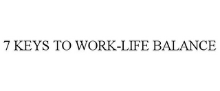 7 KEYS TO WORK-LIFE BALANCE