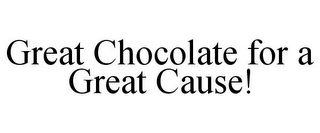 GREAT CHOCOLATE FOR A GREAT CAUSE!