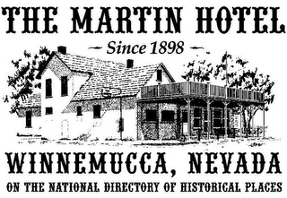 THE MARTIN HOTEL SINCE 1898 WINNEMUCCA, NEVADA ON THE NATIONAL DIRECTORY OF HISTORICAL PLACES SINCE 1898.